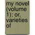 My Novel (Volume 1); Or, Varieties Of