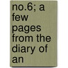 No.6; A Few Pages From The Diary Of An by C. de Florez