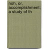 Noh, Or, Accomplishment; A Study Of Th by Ernest Francisco Fenollosa