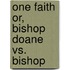 One Faith Or, Bishop Doane Vs. Bishop