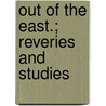 Out Of The East.; Reveries And Studies door Patrick Lafcadio Hearn