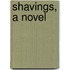 Shavings, A Novel