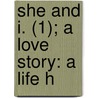 She And I. (1); A Love Story: A Life H door John Conroy Hutcheson