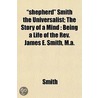 Shepherd Smith The Universalist; The S by Brenda Smith
