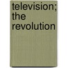 Television; The Revolution door Robert Edwin Lee