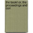 The Book! Or, The Proceedings And Corr