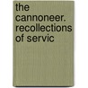 The Cannoneer. Recollections Of Servic door Augustus C. Buell