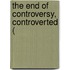 The End Of Controversy, Controverted (