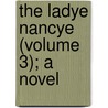 The Ladye Nancye (Volume 3); A Novel door Rita Rita