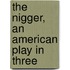 The Nigger, An American Play In Three