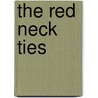 The Red Neck Ties door Chauncey S. Norton