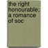 The Right Honourable; A Romance Of Soc