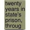 Twenty Years In State's Prison, Throug door Jacob Goldstein