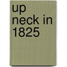 Up Neck In 1825 door Gurdon Wadsworth Russell