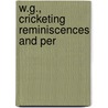 W.G., Cricketing Reminiscences And Per by Grace