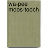 Wa-Pee Moos-Tooch by John Mcdougall