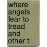 Where Angels Fear To Tread And Other T door Morgan Robertson