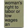 Woman's Right To Labor Or Low Wages An by Caroline H. Dall