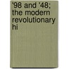 '98 And '48; The Modern Revolutionary Hi by John Savage