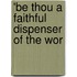 'Be Thou A Faithful Dispenser Of The Wor