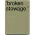 'Broken Stowage.'