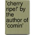 'Cherry Ripe!' By The Author Of 'Comin'