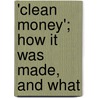 'Clean Money'; How It Was Made, And What door E.H.I.S. Conran