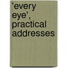 'Every Eye', Practical Addresses door George Everard