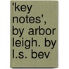'Key Notes', By Arbor Leigh. By L.S. Bev door Louisa Sarah Bevington