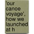 'Our Canoe Voyage', How We Launched At H