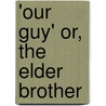 'Our Guy' Or, The Elder Brother by E.E. Boyd