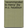 'Recommended To Mercy' [By M.C. Houstoun by Matilda Charlotte Jesse Fraser Houstoun