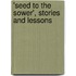 'Seed To The Sower', Stories And Lessons