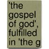 'The Gospel Of God', Fulfilled In 'The G