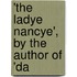'The Ladye Nancye', By The Author Of 'Da