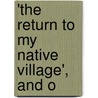 'The Return To My Native Village', And O by Return