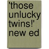 'Those Unlucky Twins!' New Ed by Annette M. Lyster