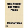 'Twixt Heather And Wattle; Poems door Joan Torrance