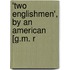 'Two Englishmen', By An American [G.M. R