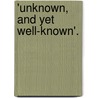 'Unknown, And Yet Well-Known'. by Theresa Cornwallis J. West