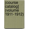 (Course Catalog] (Volume 1911-1912) by Northeastern University