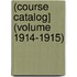 (Course Catalog] (Volume 1914-1915)