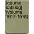 (Course Catalog] (Volume 1917-1918)