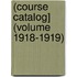(Course Catalog] (Volume 1918-1919)