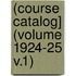 (Course Catalog] (Volume 1924-25 V.1)