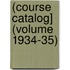 (Course Catalog] (Volume 1934-35)