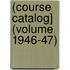 (Course Catalog] (Volume 1946-47)
