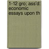 1-12 Gro; Ass'd: Economic Essays Upon Th by Walter Scott Waldie