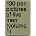 130 Pen Pictures Of Live Men (Volume 1)