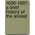 1630-1897; A Brief History Of The Ancest